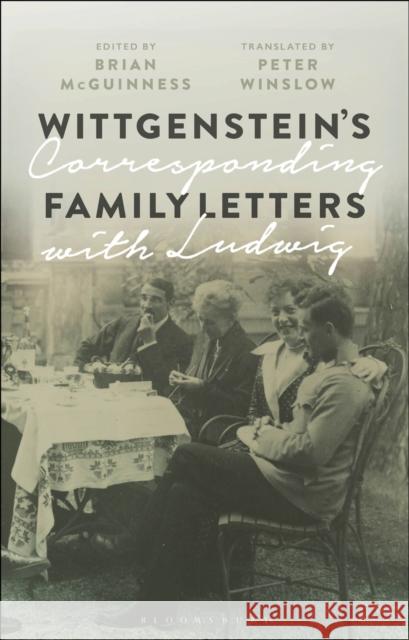 Wittgenstein's Family Letters: Corresponding with Ludwig Brian McGuinness Peter Winslow 9781350162815 Bloomsbury Publishing PLC