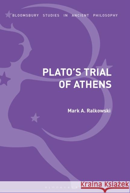 Plato's Trial of Athens Mark A. Ralkowski (George Washington Uni   9781350163942