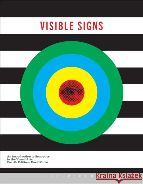 Visible Signs: An Introduction to Semiotics in the Visual Arts CROW DAVID 9781350164932