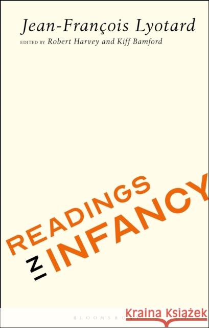 Readings in Infancy Jean-Francois Lyotard Robert Harvey Kiff Bamford 9781350167346