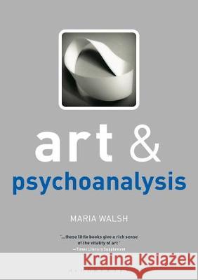 Art and Psychoanalysis Maria Walsh   9781350167391 Bloomsbury Visual Arts