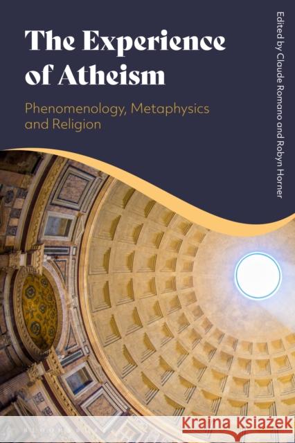 The Experience of Atheism: Phenomenology, Metaphysics and Religion  9781350167636 Bloomsbury Publishing PLC