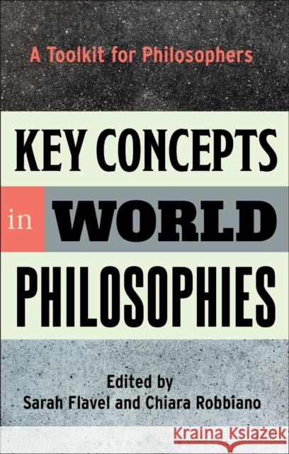 Key Concepts in World Philosophies: A Toolkit for Philosophers Flavel, Sarah 9781350168114