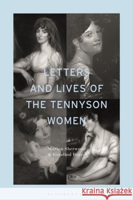 Letters and Lives of the Tennyson Women Marion Sherwood Rosalind Boyce 9781350168244 Bloomsbury Academic