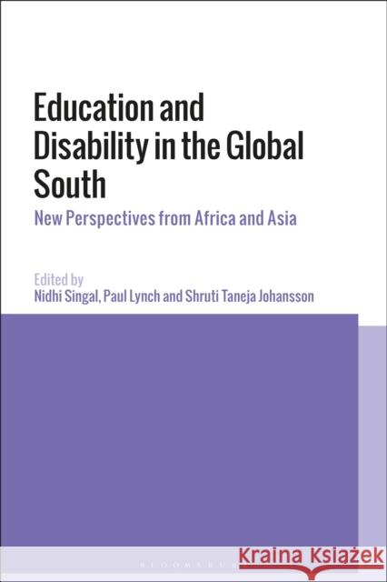 Education and Disability in the Global South: New Perspectives from Africa and Asia Singal, Nidhi 9781350170520