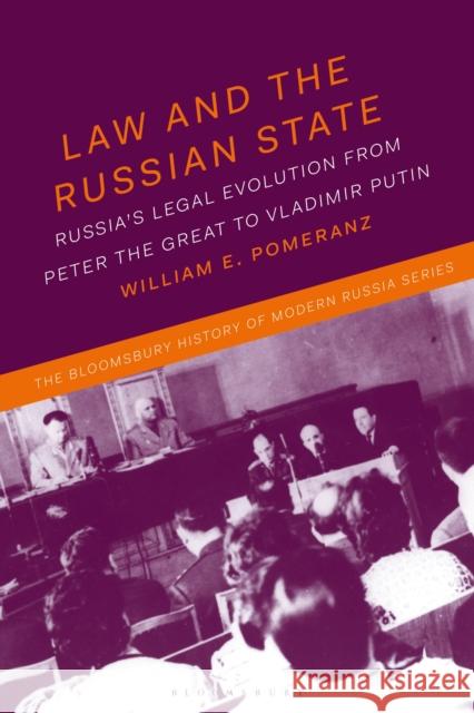 Law and the Russian State: Russia's Legal Evolution from Peter the Great to Vladimir Putin Pomeranz, William E. 9781350170537 Bloomsbury Academic