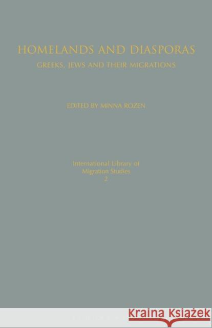 Homelands and Diasporas: Greeks, Jews and Their Migrations Minna Rozen 9781350171343 Bloomsbury Academic