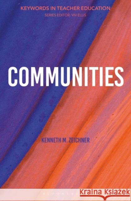 Communities: Keywords in Teacher Education Ken Zeichner VIV Ellis 9781350173347 Bloomsbury Academic