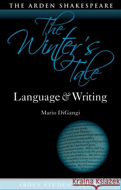 The Winter’s Tale: Language and Writing Mario DiGangi, Prof. Dympna Callaghan 9781350175549 Bloomsbury Publishing PLC