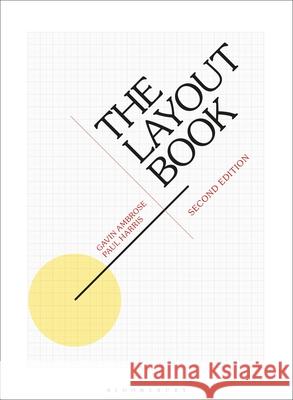 The Layout Book Gavin Ambrose (University of Brighton, U Paul Harris (Freelance Author, Chile)  9781350177123 