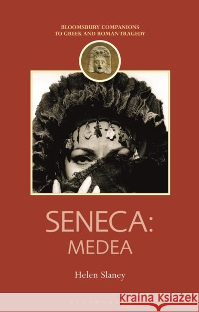 Seneca: Medea Helen Slaney (British Academy Postdoctor   9781350177475