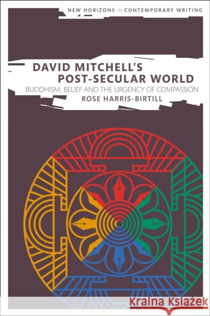 David Mitchell's Post-Secular World Dr Rose Harris-Birtill   9781350178182 Bloomsbury Academic