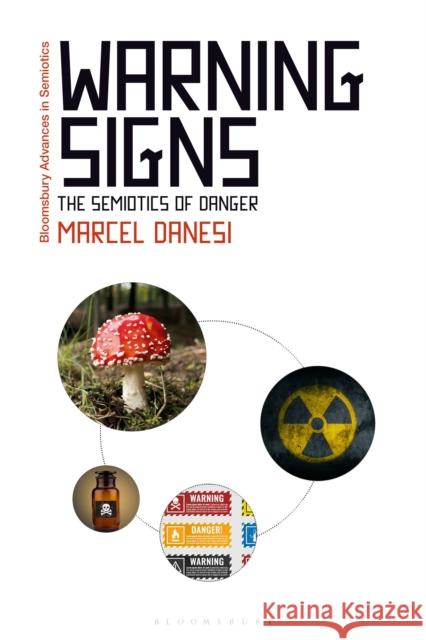 Warning Signs: The Semiotics of Danger Marcel Danesi Paul Bouissac 9781350178304 Bloomsbury Academic