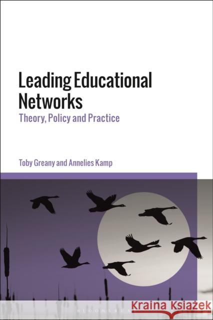 Leading Educational Networks: Theory, Policy and Practice Professor Toby Greany (University of Nottingham, UK), Annelies Kamp (University of Canterbury, New Zealand) 9781350178878