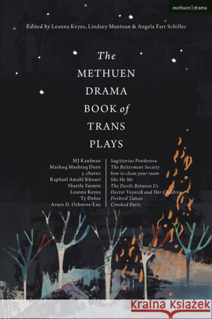 The Methuen Drama Book of Trans Plays: Sagittarius Ponderosa; The Betterment Society; How to Clean Your Room; She He Me; The Devils Between Us; Doctor Azure D. Osborne-Lee Ty Dafoe Mj Kaufman 9781350179202 Methuen Drama