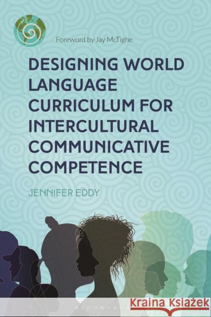 Designing World Language Curriculum for Intercultural Communicative Competence Dr Jennifer Eddy (Queens College, City University of New York, USA) 9781350180666