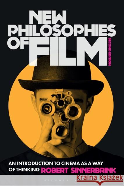 New Philosophies of Film: An Introduction to Cinema as a Way of Thinking Robert Sinnerbrink 9781350181922 Bloomsbury Publishing PLC