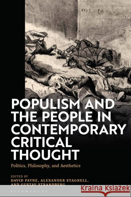Populism and the People in Contemporary Critical Thought: Politics, Philosophy, and Aesthetics Stagnell, Alexander 9781350183629 BLOOMSBURY ACADEMIC