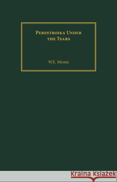Perestroika Under the Tsars W.E. Mosse 9781350184671 Bloomsbury Publishing PLC