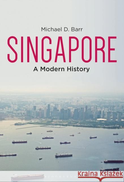 Singapore: A Modern History Barr, Michael D. 9781350185661