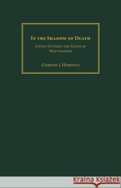 In the Shadow of Death Gordon J. Horwitz 9781350186002 Bloomsbury Publishing PLC