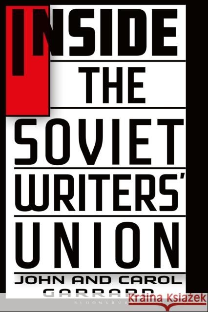 Inside the Soviet Writers' Union Carol (Independent Scholar, USA) Garrard 9781350186569