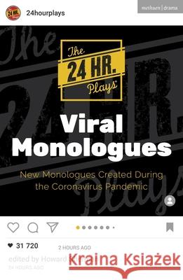 The 24 Hour Plays Viral Monologues: New Monologues Created During the Coronavirus Pandemic The 24 Hour Plays 9781350187542