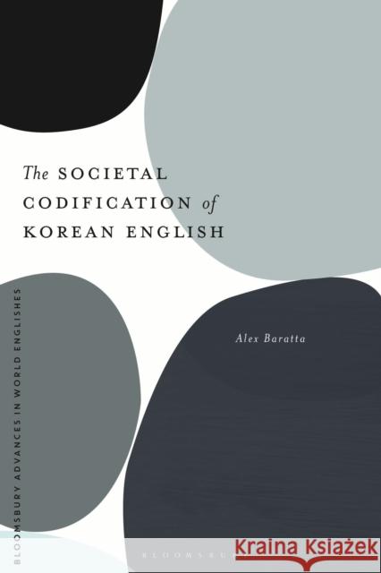 The Societal Codification of Korean English Alex Baratta 9781350188556 Bloomsbury Publishing PLC