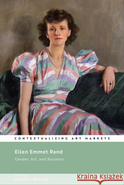 Ellen Emmet Rand: Gender, Art, and Business Alexis L. Boylan Kathryn Brown 9781350189935 Bloomsbury Visual Arts