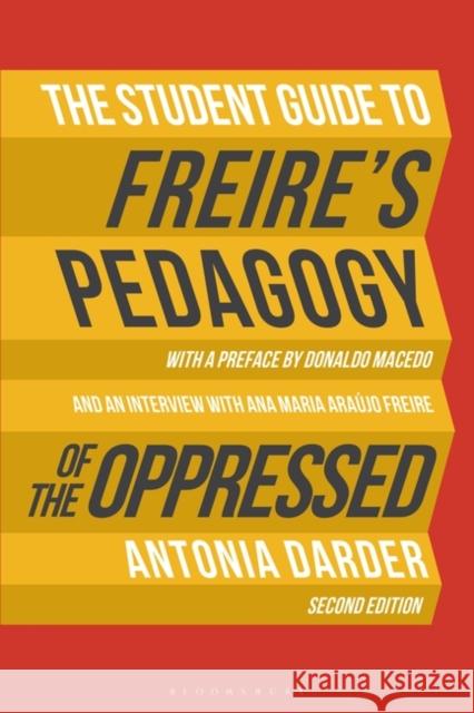 The Student Guide to Freire's 'Pedagogy of the Oppressed' Professor Antonia (Loyola Marymount University, USA) Darder 9781350190054