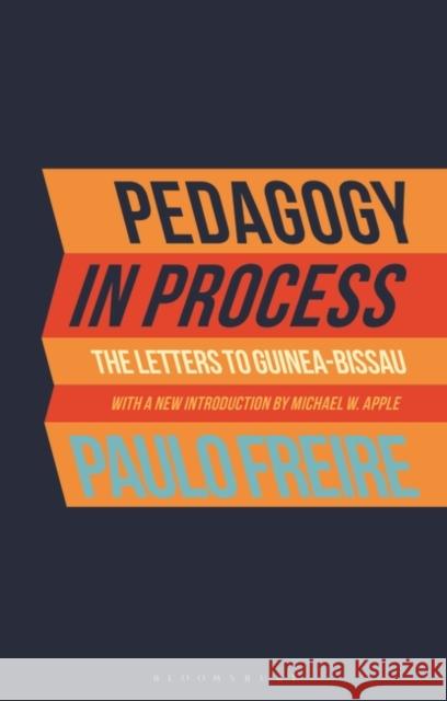 Pedagogy in Process: The Letters to Guinea-Bissau Paulo Freire 9781350190290 Bloomsbury Publishing PLC