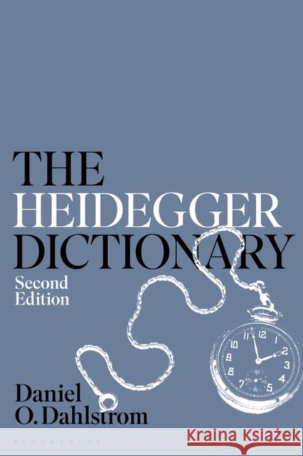 The Heidegger Dictionary Professor Daniel O. (Boston University, USA) Dahlstrom 9781350190344 Bloomsbury Publishing PLC