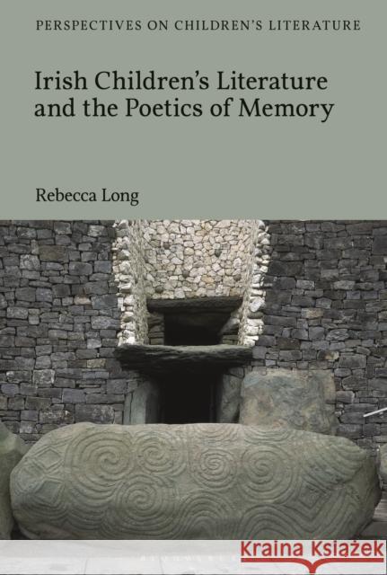 Irish Children's Literature and the Poetics of Memory Rebecca Long Lisa Sainsbury 9781350190764