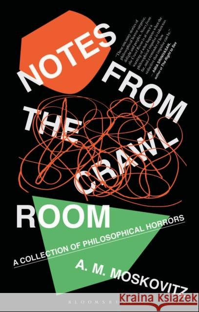 Notes from the Crawl Room: A Collection of Philosophical Horrors Moskovitz, A. M. 9781350191877 Bloomsbury Academic