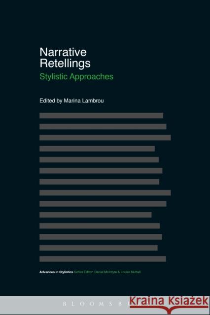 Narrative Retellings: Stylistic Approaches Professor Marina Lambrou (Kingston University, UK) 9781350195363 Bloomsbury Publishing PLC