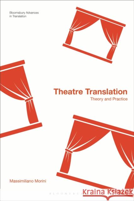 Theatre Translation: Theory and Practice Morini, Massimiliano 9781350195622