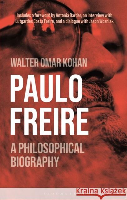 Paulo Freire: A Philosophical Biography Walter Omar Kohan 9781350195981 Bloomsbury Academic