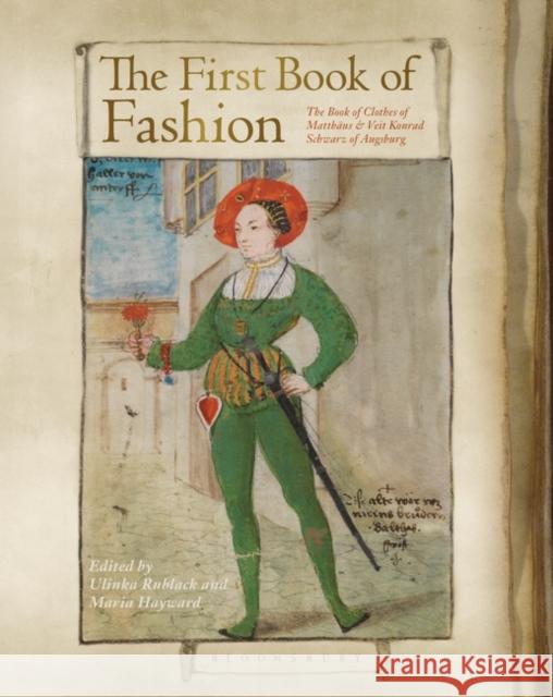 The First Book of Fashion: The Book of Clothes of Matthaeus and Veit Konrad Schwarz of Augsburg Ulinka Rublack Maria Hayward Jenny Tiramani 9781350197060