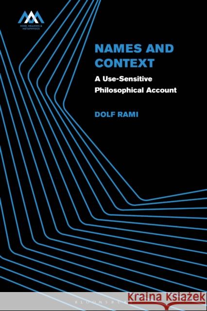 Names and Context: A Use-Sensitive Philosophical Account Rami, Dolf 9781350197220