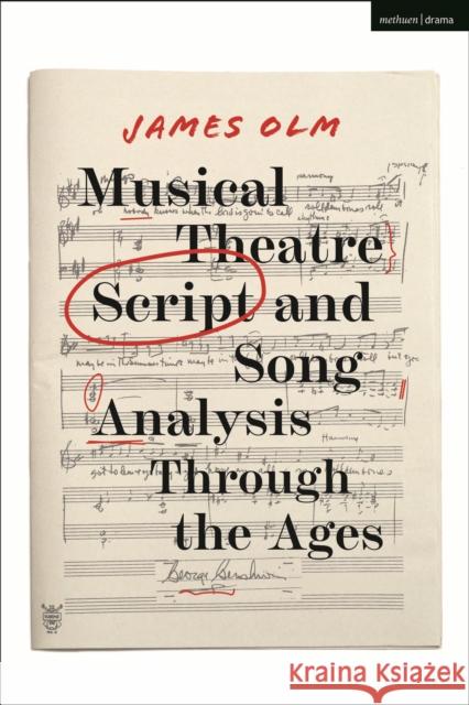 Musical Theatre Script and Song Analysis Through the Ages James Olm 9781350199323 Bloomsbury Publishing PLC