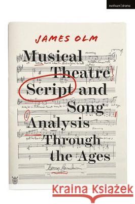 Musical Theatre Script and Song Analysis Through the Ages James Olm 9781350199330 Methuen Drama