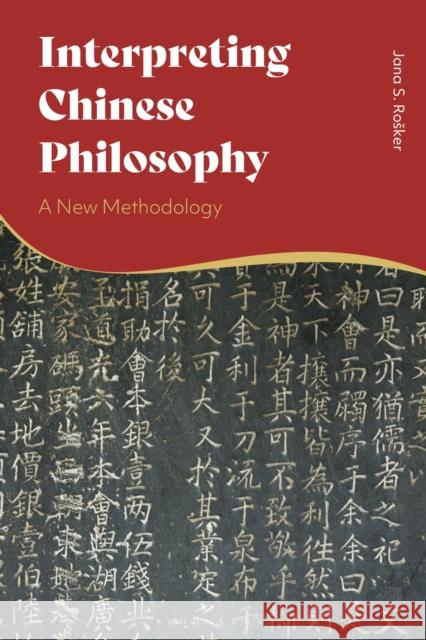 Interpreting Chinese Philosophy: A New Methodology Jana S. Rosker 9781350199866 Bloomsbury Academic