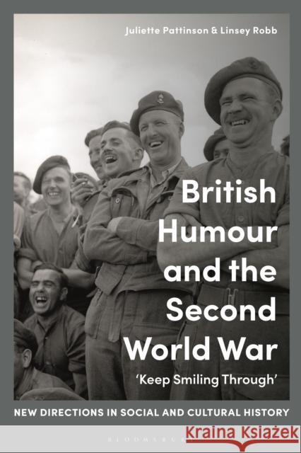 British Humour and the Second World War: 'Keep Smiling Through' Pattinson, Juliette 9781350201668 Bloomsbury Publishing PLC
