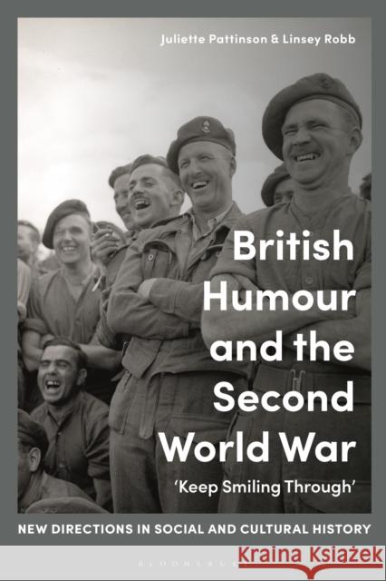 British Humour and the Second World War: 'Keep Smiling Through' Pattinson, Juliette 9781350201668