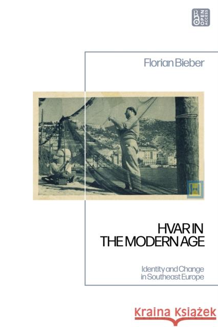 Hvar in the Modern Age Florian (University of Graz, Austria) Bieber 9781350202658 Bloomsbury Publishing PLC