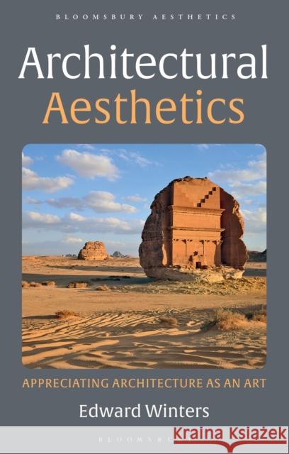 Architectural Aesthetics: Appreciating Architecture As An Art Edward Winters Derek Matravers 9781350210998 Bloomsbury Academic