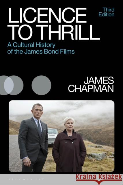 Licence to Thrill: A Cultural History of the James Bond Films Prof James (University of Leicester, UK) Chapman 9781350211087 Bloomsbury Publishing PLC