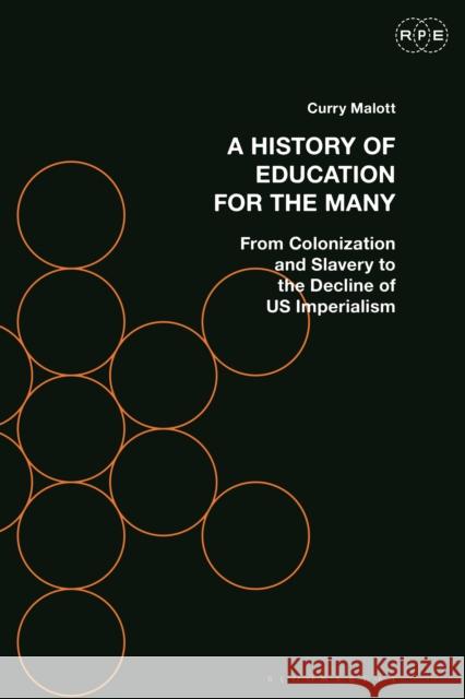 A History of Education for the Many: From Colonization and Slavery to the Decline of Us Imperialism Curry Malott Derek R. Ford Tyson E. Lewis 9781350215160
