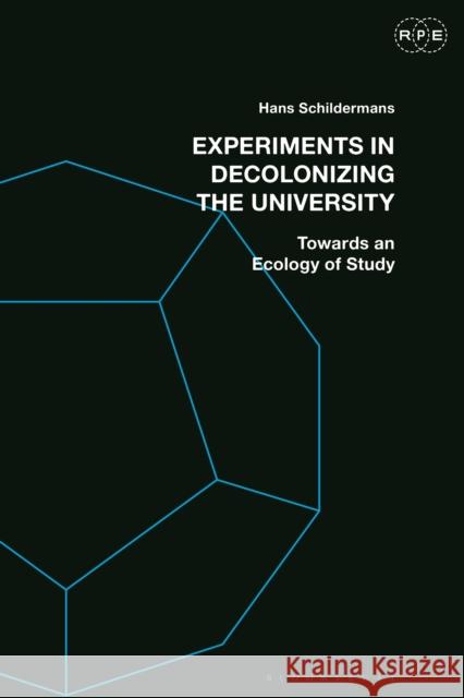 Experiments in Decolonizing the University: Towards an Ecology of Study Hans Schildermans Derek R. Ford Tyson E. Lewis 9781350215177 Bloomsbury Academic