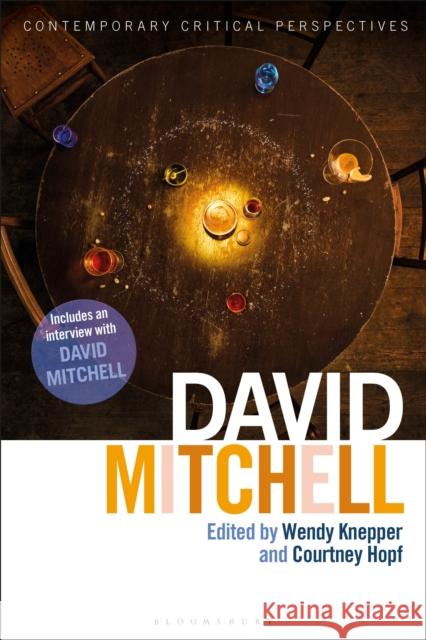 David Mitchell: Contemporary Critical Perspectives Wendy Knepper Jeannette Baxter Courtney Hopf 9781350215412